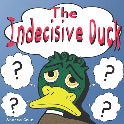 The Indecisive Duck - Cruz, Andrea
