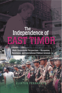 The Independence of East Timor: Multi-Dimensional Perspectives - Occupation, Resistance, and International Political Activism
