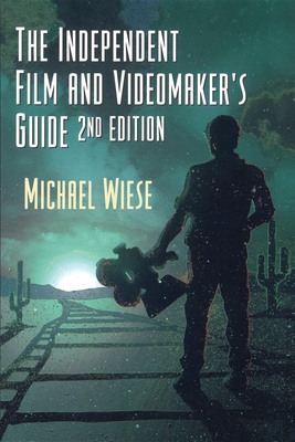 The Independent Film & Videomaker's Guide - Wiese, Michael