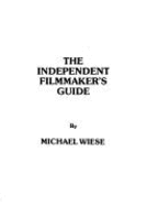 The Independent Filmmaker's Guide