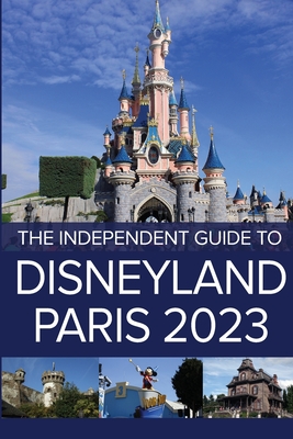The Independent Guide to Disneyland Paris 2023 - Costa, G