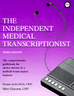 The Independent Medical Transcriptionist - Avila-Weil, Donna, CMT, and Glaccum, Mary, CMT, and Avila-Weil