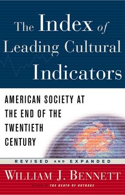 The Index of Leading Cultural Indicators: American Society at the End of the Twentieth Century - Bennett, William J