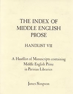 The Index of Middle English Prose Handlist VII: Manuscripts Containing Middle English Prose in Parisian Libraries