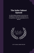 The India Cabinet Opened: In Which Many Natural Curiosities Are Rendered A Source Of Amusement To Young Minds, By The Explanations Of A Mother