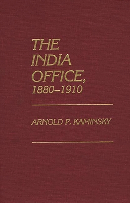 The India Office, 1880-1910 - Kaminsky, Arnold P