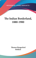 The Indian Borderland, 1880-1900