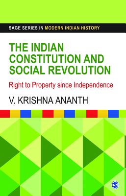 The Indian Constitution and Social Revolution: Right to Property since Independence - Ananth, V Krishna