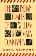 The Indian Crafts of William and Mary Commanda