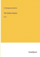 The Indian Empire: Vol. I