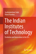 The Indian Institutes of Technology: Evolution and Innovation in the IITs