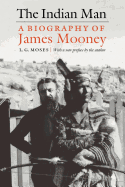 The Indian Man: A Biography of James Mooney