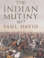 The Indian Mutiny: 1857
