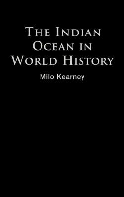 The Indian Ocean in World History - Kearney, Milo