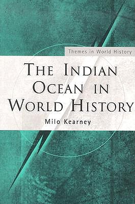 The Indian Ocean in World History - Kearney, Milo