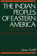 The Indian Peoples of Eastern America: A Documentary History of the Sexes