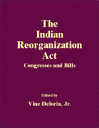 The Indian Reorganization ACT: Congresses and Bills
