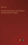 The Indian Song of Songs. From the Sanskrit of the Gta Govinda of Jayadeva