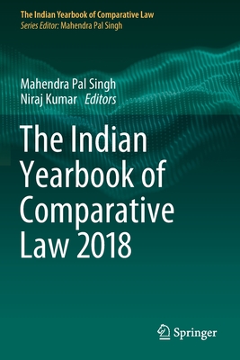 The Indian Yearbook of Comparative Law 2018 - Singh, Mahendra Pal (Editor), and Kumar, Niraj (Editor)