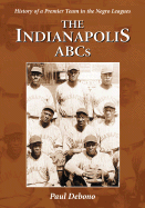 The Indianapolis ABCs: History of a Premier Team in the Negro Leagues