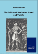 The Indians of Manhattan Island and Vicinity