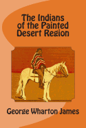The Indians of the Painted Desert Region