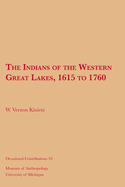 The Indians of the Western Great Lakes, 1615 to 1760: Volume 10