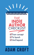 The Indie Author Checklist: From Concept to Launch and Beyond