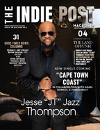 The Indie Post Magazine Jesse "JTJazz" Thompson August 25, 2024 Issue Vol 3