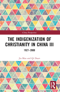 The Indigenization of Christianity in China III: 1927-2000