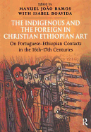 The Indigenous and the Foreign in Christian Ethiopian Art: On Portuguese-Ethiopian Contacts in the 16th-17th Centuries
