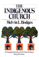 The Indigenous Church - Hodges, Melvin L