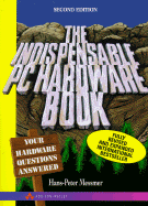 The Indispensable PC Hardware Book: Your Hardware Questions Answered