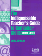 The Indispensable Teacher's Guide to Computer Skills