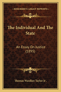 The Individual And The State: An Essay On Justice (1895)