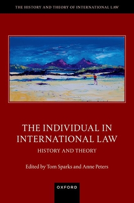 The Individual in International Law - Peters, Anne (Editor), and Sparks, Tom (Editor)