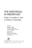The Individual in Prehistory: Studies of Variability in Style in Prehistoric Technologies