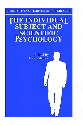 The Individual Subject and Scientific Psychology - Valsiner, Jaan, Professor (Editor)