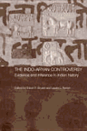 The Indo-Aryan Controversy: Evidence and Inference in Indian History