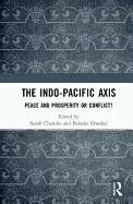 The Indo-Pacific Axis: Peace and Prosperity or Conflict?