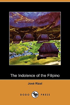 The Indolence of the Filipino (Dodo Press) - Rizal, Jose, and Craig, Austin (Editor)