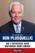 The Indomitable Don Plusquellic: How a Controversial Mayor Quarterbacked Akron's Comeback