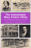 The Indomitable Mary Easton Sibley: Pioneer of Women's Education in Missouri