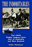 The Indomitables: The 1946 Rugby League Tour of Australia and New Zealand