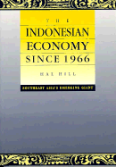 The Indonesian Economy: Economic Policy and Development Since 1966 in Southeast Asia's Emerging Giant