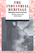 The Industrial Heritage: Managing Resources and Uses