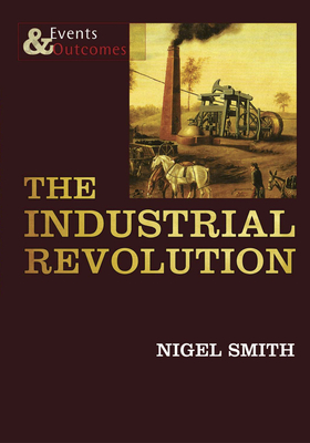 The Industrial Revolution - Smith, Nigel