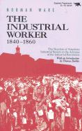 The Industrial Worker, 1840-1860: The Reaction of American Industrial Society to the Advance of the Industrial Revolution