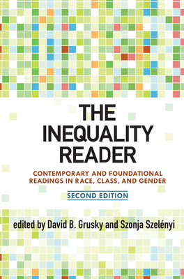 The Inequality Reader: Contemporary and Foundational Readings in Race, Class, and Gender - Grusky, David