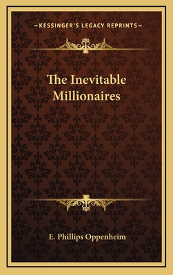 The Inevitable Millionaires - Oppenheim, E Phillips